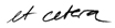 etcetera